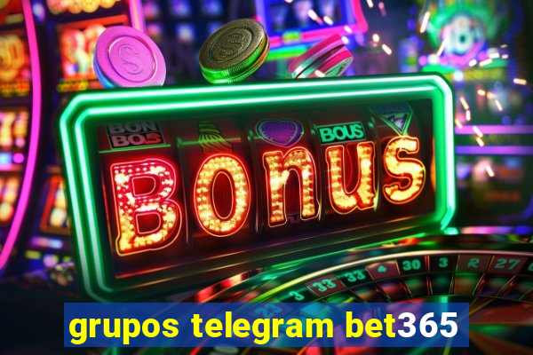 grupos telegram bet365